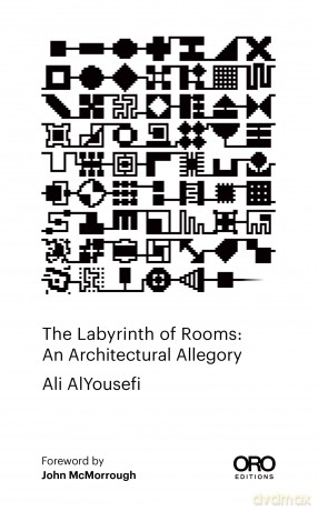 The Labyrinth of Rooms: An Architectural Allegory - Ali Alyousefi [KSIĄŻKA]