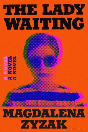 The Lady Waiting: A Novel - Magdalena Zyzak [KSIĄŻKA]