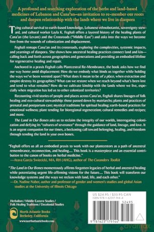 The Land in Our Bones: Plantcestral Herbalism and Healing Cultures from Syria to the Sinai--Earth-based pathways to ancestral stewardship and belonging in diaspora - Layla K. Feghali [KSIĄŻKA]