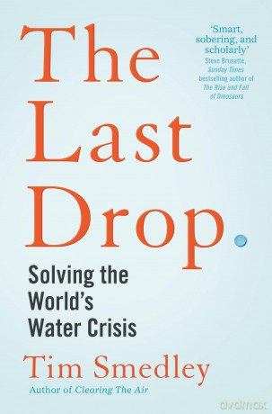 The Last Drop: Solving the World's Water Crisis - Tim Smedley [KSIĄŻKA]