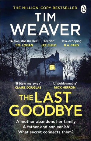 The Last Goodbye: The heart-pounding new thriller from the bestselling author of The Blackbird - Tim Weaver [KSIĄŻKA]