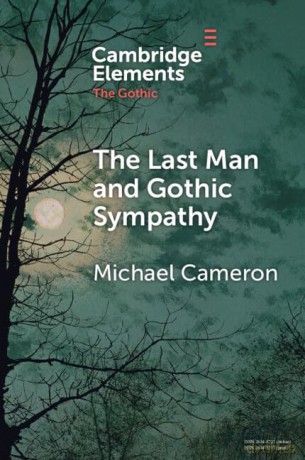The Last Man and Gothic Sympathy (Elements in the Gothic) - Michael Cameron [KSIĄŻKA]