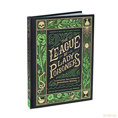 The League of Lady Poisoners: Illustrated True Stories of Dangerous Women - Lisa Perrin [KSIĄŻKA]