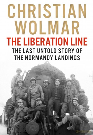 The Liberation Line: The Last Untold Story of the Normandy Landings - Christian Wolmar [KSIĄŻKA]