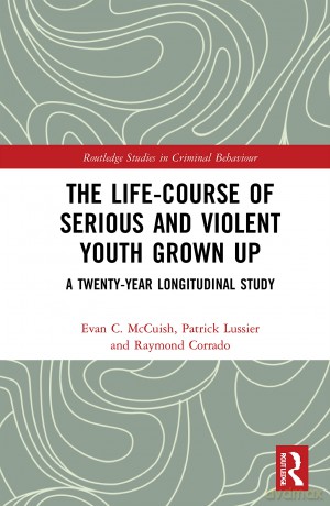 The Life-Course of Serious and Violent Youth Grown Up: A Twenty-Year Longitudinal Study (Routledge Studies in Criminal Behaviour) - Evan McCuish [KSIĄŻKA]