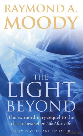 The Light Beyond: The extraordinary sequel to the classic Life After Life - Dr Raymond Moody [KSIĄŻKA]