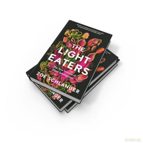 The Light Eaters: The New Science of Plant Intelligence - Zoe Schlanger [KSIĄŻKA]