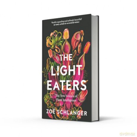 The Light Eaters: The New Science of Plant Intelligence - Zoe Schlanger [KSIĄŻKA]