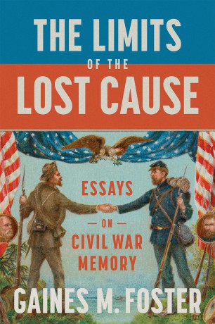 The Limits of the Lost Cause: Essays on Civil War Memory [KSIĄŻKA]