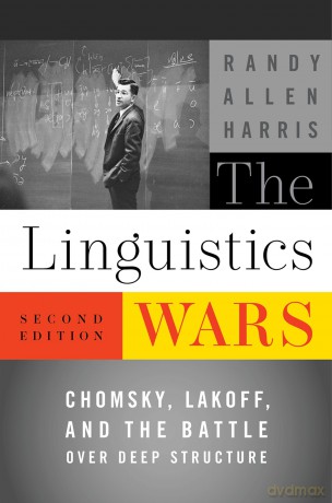 The Linguistics Wars: Chomsky, Lakoff, and the Battle over Deep Structure [KSIĄŻKA]