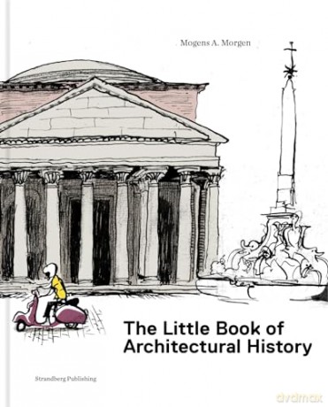 The Little Book of Architectural History: For Children and Curious Grown-Ups - Mogens A. Morgen [KSIĄŻKA]