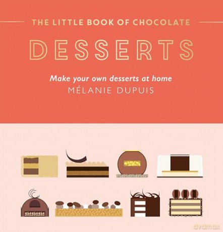 The Little Book of Chocolate: Desserts: Make Your Own Desserts at Home - Melanie Dupuis [KSIĄŻKA]