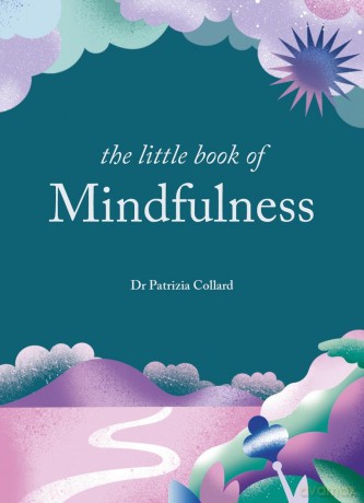The Little Book of Mindfulness: 10 minutes a day to less stress, more peace (The Little Book Series) - Dr Patrizia Collard [KSIĄŻKA]