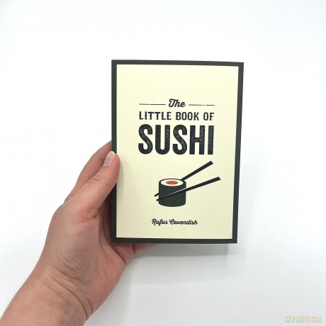 The Little Book of Sushi: A Pocket Guide to the Wonderful World of Sushi, Featuring Trivia, Recipes and More - Rufus Cavendish [KSIĄŻKA]