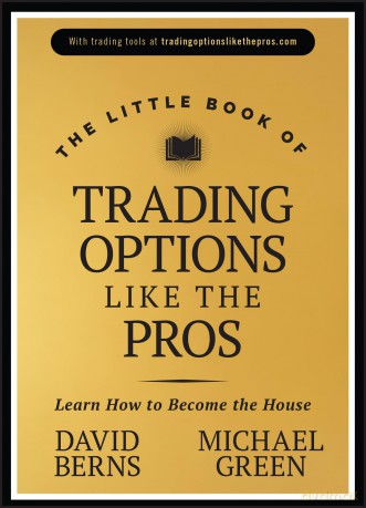 The Little Book of Trading Options Like the Pros: Learn How to Become the House (Little Books. Big Profits) - David M. Berns [KSIĄŻKA]