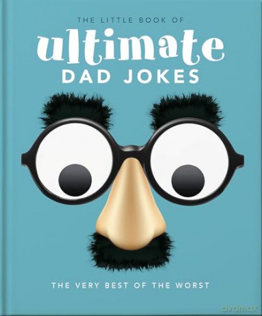 The Little Book of Ultimate Dad Jokes: The Very Best of the Worst: 8 - Orange Hippo! [KSIĄŻKA]