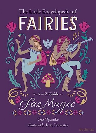 The Little Encyclopedia of Fairies: An A-to-Z Guide to Fae Magic (The Little Encyclopedias of Mythological Creatures) - Ojo Opanike [KSIĄŻKA]