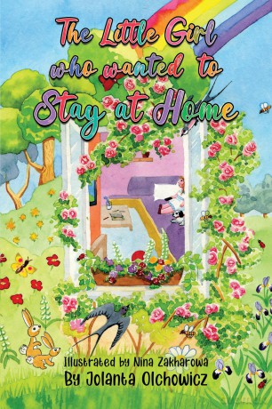 The Little girl Who Wanted to Stay at Home - Jolanta Olchowicz [KSIĄŻKA]