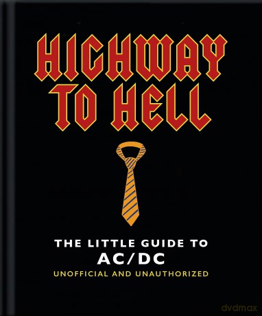 The Little Guide to AC/DC: For Those About to Read, We Salute You!: 24 (The Little Book of...) - Orange Hippo! [KSIĄŻKA]