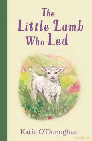 The Little Lamb Who Led - Katie O'Donoghue [KSIĄŻKA]