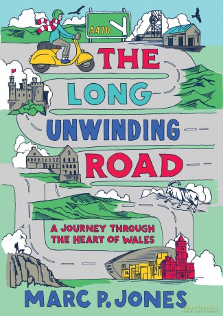 The Long Unwinding Road: A Journey Through the Heart of Wales - Marc P. Jones [KSIĄŻKA]