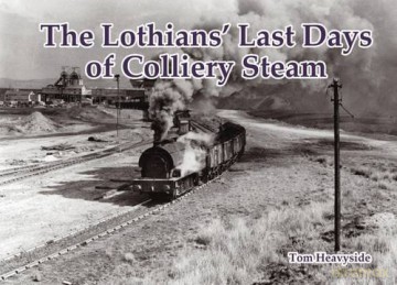 The Lothians' Last Days of Colliery Steam - Tom Heavyside [KSIĄŻKA]