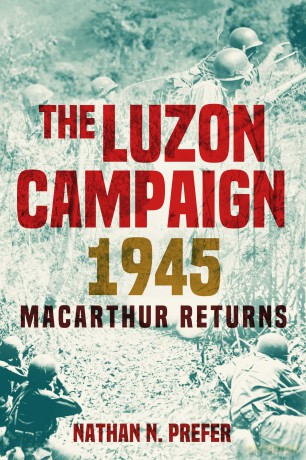 The Luzon Campaign 1945: MacArthur Returns - Nathan N. Prefer [KSIĄŻKA]