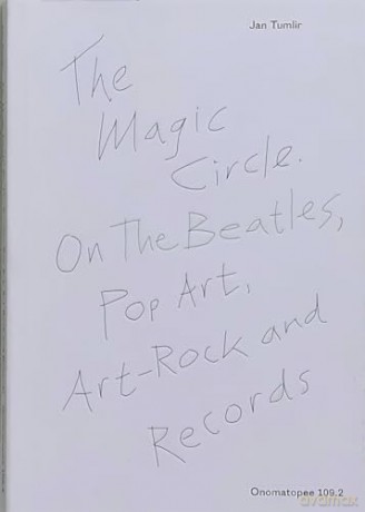 The Magic Circle. On The Beatles, Pop Art, Art-Rock and Records: 109.2 (OMP) - Onomatopee [KSIĄŻKA]