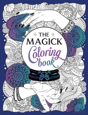 The Magick Colouring Book: A Spellbinding Journey of Colour and Creativity [KSIĄŻKA]