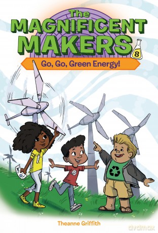 The Magnificent Makers #8: Go, Go, Green Energy! - Theanne Griffith [KSIĄŻKA]