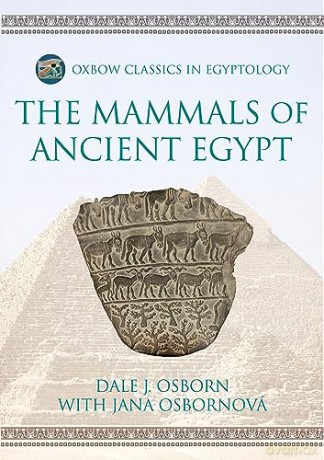 The Mammals of Ancient Egypt: 19 (Oxbow Classics in Egyptology) - Dale J. Osborn [KSIĄŻKA]