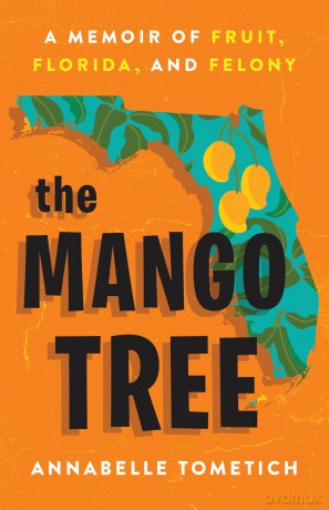 The Mango Tree: A Memoir of Fruit, Florida, and Felony - Ellie Keel [KSIĄŻKA]