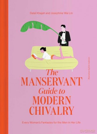 The ManServant Guide to Modern Chivalry: Every Woman's Fantasies for the Men in Her Life - Dalal Khajah [KSIĄŻKA]