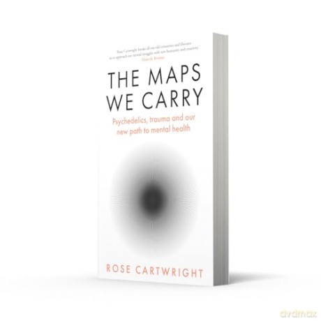 The Maps We Carry: A radical new book on mental health from the acclaimed author of PURE - Rose Cartwright [KSIĄŻKA]