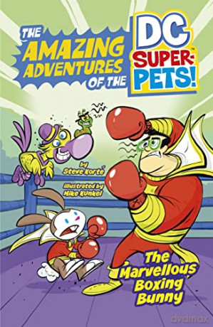 The Marvellous Boxing Bunny (The Amazing Adventures of the DC Super-Pets) - Steve Korté [KSIĄŻKA]