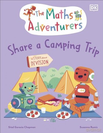 The Maths Adventurers Share a Camping Trip: Discover Division - Sital Gorasi Chapma [KSIĄŻKA]