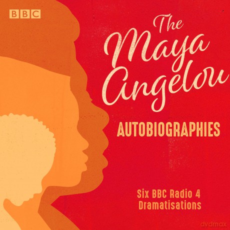 The Maya Angelou Autobiographies: Six BBC Radio 4 dramatisations - Maya Angelou [KSIĄŻKA]