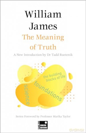 The Meaning of Truth (Concise Edition) (Foundations) - William James [KSIĄŻKA]