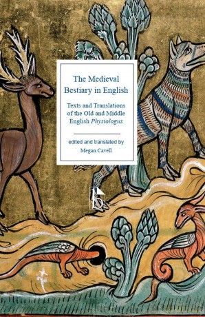 The Medieval Bestiary in English: Texts and Translations of the Old and Middle English Physiologus - Megan Cavell (editor) [KSIĄŻKA]