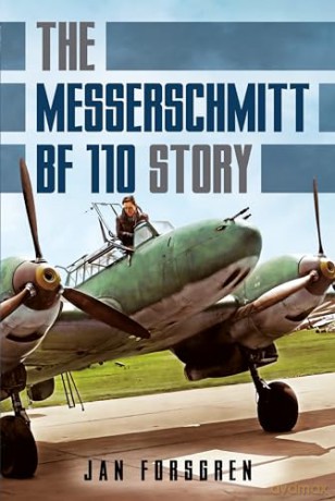 The Messerschmitt Bf 110 Story - Jan Forsgren [KSIĄŻKA]