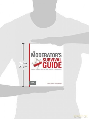 The Moderator's Survival Guide: Handling Common, Tricky, and Sticky Situations in User Research - Donna Tedesco [KSIĄŻKA]