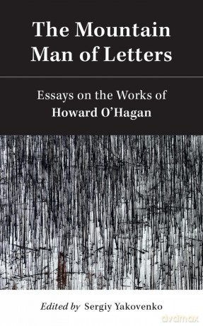 The Mountain Man of Letters: Essays on the Works of Howard O'Hagan (Essential Writers Series) - Sergiy Yakovenko (editor) [KSIĄŻKA]