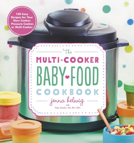 The Multi-Cooker Baby Food Cookbook: 100 Easy Recipes for Your Slow Cooker, Pressure Cooker, or Multi-Cooker - Carlos Castaneda [KSIĄŻKA]