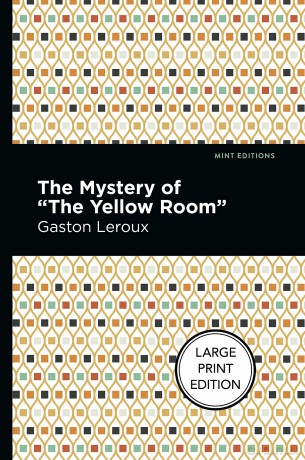 The Mystery of the Yellow Room (Mint Editions (Crime, Thrillers and Detective Work)) - Gaston Leroux [KSIĄŻKA]
