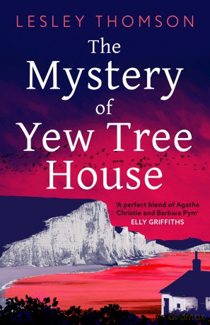 The Mystery of Yew Tree House: The gripping, must-read psychological procedural set during WWII for fans of Elly Griffiths (The Detective's Daughter) - Lesley Thomson [KSIĄŻKA]