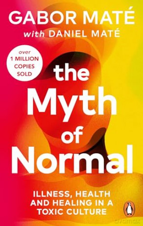 The Myth of Normal: Illness, health & healing in a toxic culture - Gabor Maté [KSIĄŻKA]