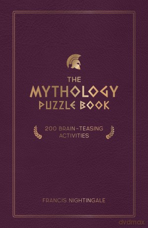 The Mythology Puzzle Book: Brain-Teasing Puzzles, Games and Trivia - Francis Nightingale [KSIĄŻKA]