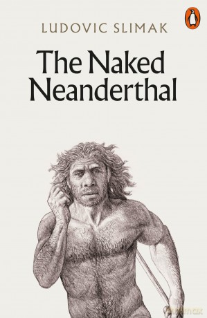 The Naked Neanderthal - Ludovic Slimak [KSIĄŻKA]