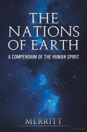 The Nations of Earth: A Compendium of the Human Spirit - Merritt [KSIĄŻKA]