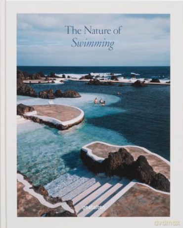 The Nature of Bathing: Unique Bathing Locations and Swimming Experiences - gestalten [KSIĄŻKA]